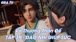 Vô Thượng Thần Đế Tập 39 - Dao nhi giúp sức