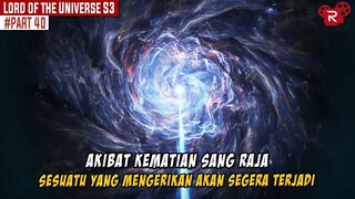 PENGORBANAN SANG RAJA DEMI MELINDUNGI KERAJAAN - Alur Cerita Lord of the Universe Part 40