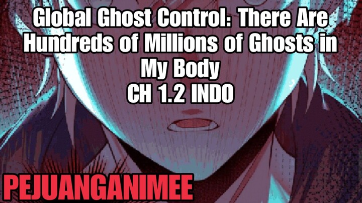 Global Ghost Control: There Are Hundreds of Millions of Ghosts in My Body CH 1.2 INDO