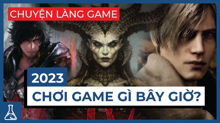 Những tựa game đáng mong chờ nhất sắp ra mắt trong năm 2023 | Chuyện Làng Game #13