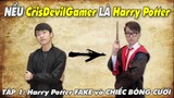 NẾU CrisDevilGamer là Harry Potter | TẬP 1