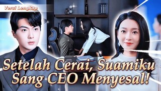 Setelah Cerai, Suamiku sang CEO Menyesal‼️