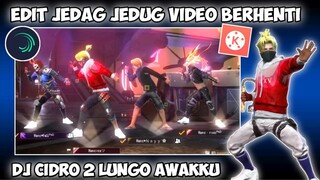 CARA EDIT VIDEO FF JEDAG JEDUG BERHENTI DAN GERAK LAGI DJ CIDRO 2 LUNGO AWAKKU