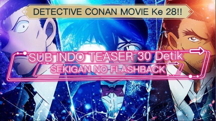 (sub indo) DETECTIVE CONAN MOVIE 28 Teaser : Sekigan no Flashback !! ✨