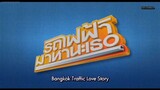 Bangkok Traffic(Love Story) Full Movie w/ English Subtitle