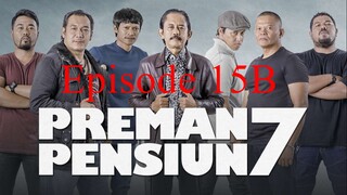 Preman Pensiun 7 Eps. 15B