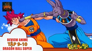 [ REVIEW DRAGON BALL ] Dragon Ball Super TẬP 9-10  🌈 | Tóm Tắt Dragon Ball