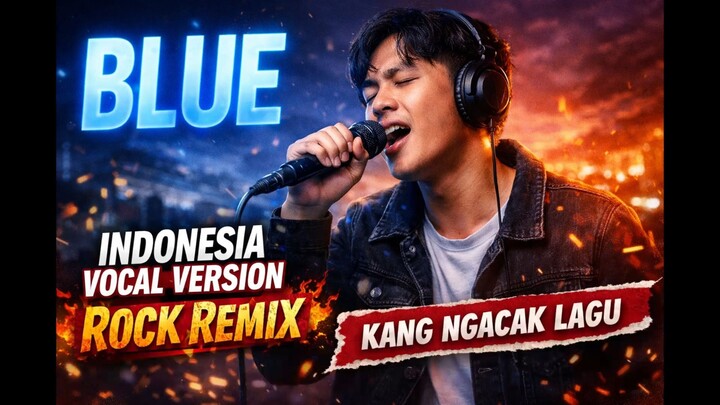 Yung Kai – Blue (Indonesia Vocal Version Rock Remix | Tukang Ngacak Ngacak Lagu)