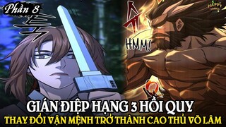 PHẦN 8 | GIÁN ĐIỆP HẠNG 3 HỒI QUY THAY ĐỔI VẬN MỆNH TRỞ THÀNH CAO THỦ VÕ LÂM | REVIEW TRUYỆN TRANH