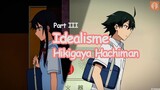 Hikigaya Hachiman | Part III - Idealismenya