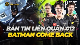 Bản tin Liên Quân #12 - Điều Chỉnh Tướng Lần 3 | Batman Sắp Quay Trở Lại Mạnh Mẽ ? | Box Liên Quân