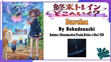 Rokudenashi - Eureka | Anime: Shuumatsu Train Doko e Iku? ED Full (Lyrics)