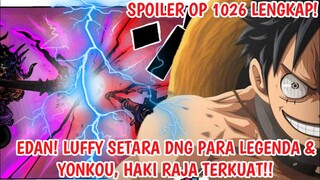 SPOILER ONE PIECE 1026 - EDAN! LUFFY SUDAH SETARA DGN PARA LEGENDA & PARA YONKOU! HAKI RAJA TERKUAT!