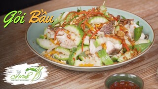 Khai vị với món Gỏi Bầu thanh mát cực dễ làm - Healthy bottle gourd salad | Bếp Cô Minh Tập 204