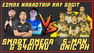 E2MAX NABADTRIP KAY SAGITNU | SMART OMEGA + SAGIT VS 5-MAN ONIC PH