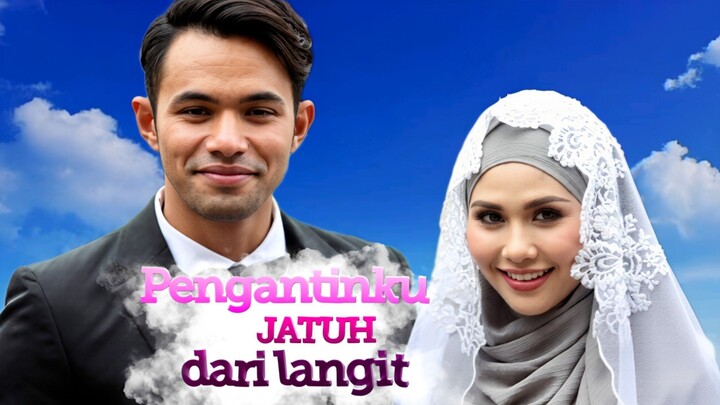Pengantinku Jatuh Dari Langit (E1) 👰🏻‍♀️
