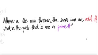 When a die was thrown the scores was an odd #. What is the prob. that it was a prime #?