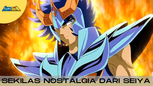 Saint Seiya - Sekilas Nostalgia dari Seiya