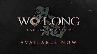 Wo Long: Fallen Dynasty - Out Now