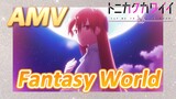 [Tóm Lại Em Rất Dễ Thương] AMV |  Fantasy World
