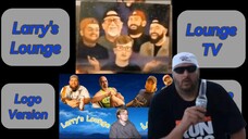 Larry's Lounge & Lounge TV Logo Version 2022 Only Hagyrants Archives Reaction (Edited Video Version)