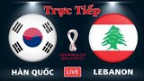 🔴 TRỰC TIẾP BÓNG ĐÁ: HÀN QUỐC - LEBANON | Vòng Loại World Cup 2022 Khu Vực Châu Á | Xem Tại FPT