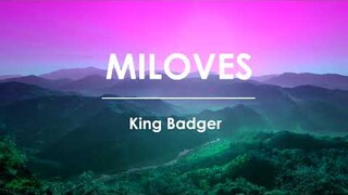 Miloves (OTW SAYO) - King Badger (LYRIC VIDEO)