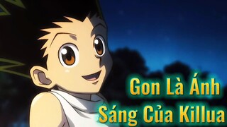 Gon Là Ánh Sáng Của Killua