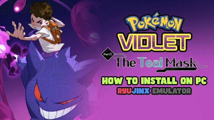How to Install Pokémon Violet Teal Mask on Ryujinx Emulator PC