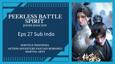 Peerless Battle Spirit Eps 27