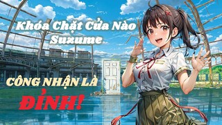 Bộ phim có nhân vật chạy nhiều NHẤT của Shinkai Makoto || Review & Phân tích: Suzume no Tojimari
