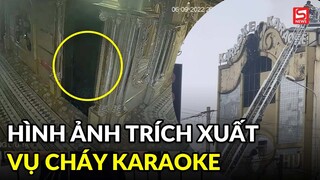 Khó tin với hình ảnh trích xuất camera karaoke An Phú, nơi cháy khiến nhiều người qua đời