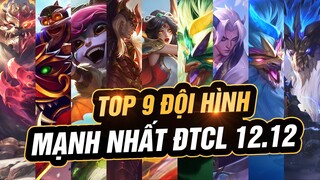 TOP 9 ĐỘI HÌNH MẠNH NHẤT ĐỂ LEO RANK TRONG PHIÊN BẢN ĐTCL 12.12 | ĐTCL MÙA 7