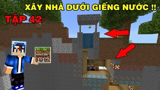 Tập 42 | SINH TỒN MINECRAFT PE 1.17 | Xây Nhà Dưới Giếng Nước Của Dân Làng..!!