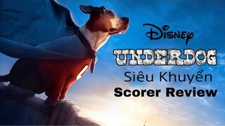 Review Phim Underdog || Siêu Nhân Cờ Hó || Scorer Review.