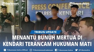 Menantu Bunuh Mertua Terancam Hukuman Mati, Kasus Pembunuhan Berkedok Begal di Kendari Sulawesi Teng