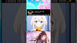 towa really jealous to see him #anime #animeedit #animelover #romantic #love