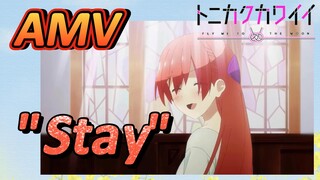 [Tonikaku Kawaii] AMV |  "Stay" Cepat tekan tombol like!