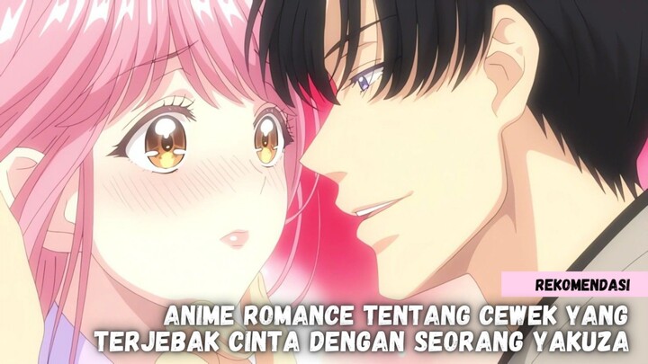 Rekomendasi Anime romance tentang cewek yang terjebak cinta dengan seorang yakuza