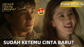 The Tale of Rose | Trailer EP13-16 Putus Cinta! Langsung Ketemu Cowok Baru? | WeTV【INDO SUB】