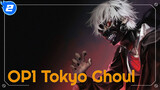 OP Tokyo Ghoul (Versi Full)_2