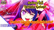 Yang Gak Kuat Mental Jangan Nonton Anime ini! Produk Lycoris Recoil Gak Laku? #BeritAnime