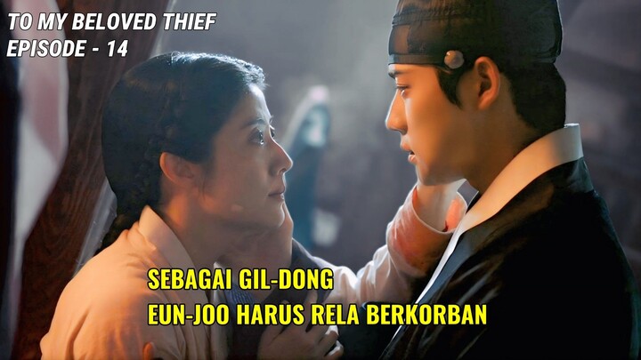 TO MY BELOVED THIEF EPISODE 14 || RAJA SEMAKIN GIL4 & EUN JOO HARUS BERKORBAN