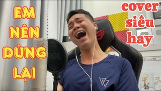 Em Nên Dừng Lại - Khang Việt | Anh Hảo Cover Hot TikTok