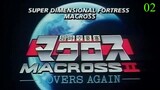 Chou Jikuu Yousai Macross II - Lovers Again 02 Subtitle Indonesia