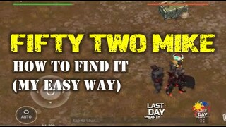 How to Find "Fifty Two Mike" | My Easy Way- Last Day on Earth: Survival