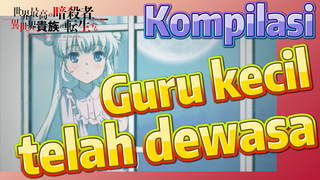 [Reincarnated Assassin]Kompilasi | Guru kecil telah dewasa