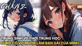 Review Manhua | Main Trùng Sinh Cùng Vợ Trở Về Thời Trung Học Phần 2