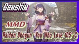 [Genshin, MMD] Raiden Shogun / You Who Love 105°C