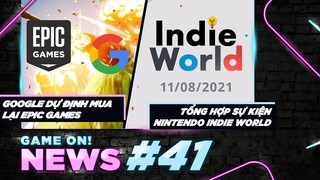 Game On! News#41: Google Tham Vọng Thâu Tóm Epic Games | Tổng Hợp Nintendo Indie World Showcase 11/8